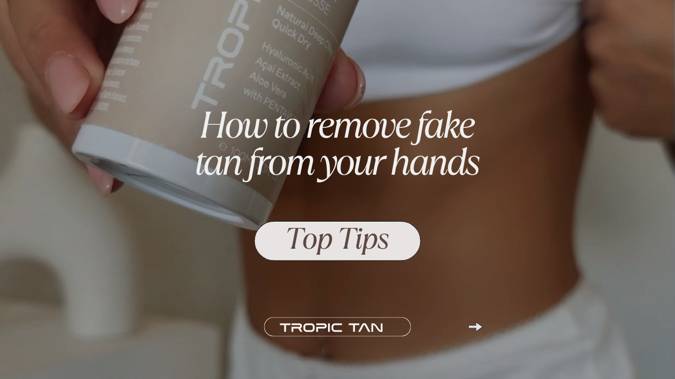 How to remove fake tan from your hands