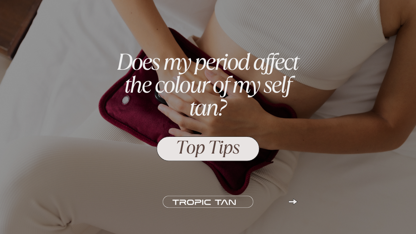 Does my period affect my self tan colour?