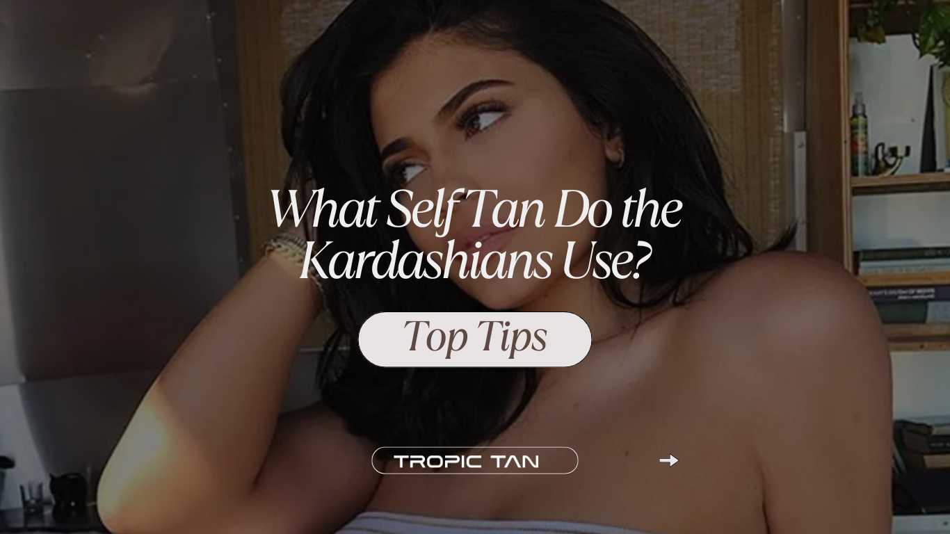 What Self Tan Do the Kardashians Use? Tropic Tan Unveils the Secret Glow!