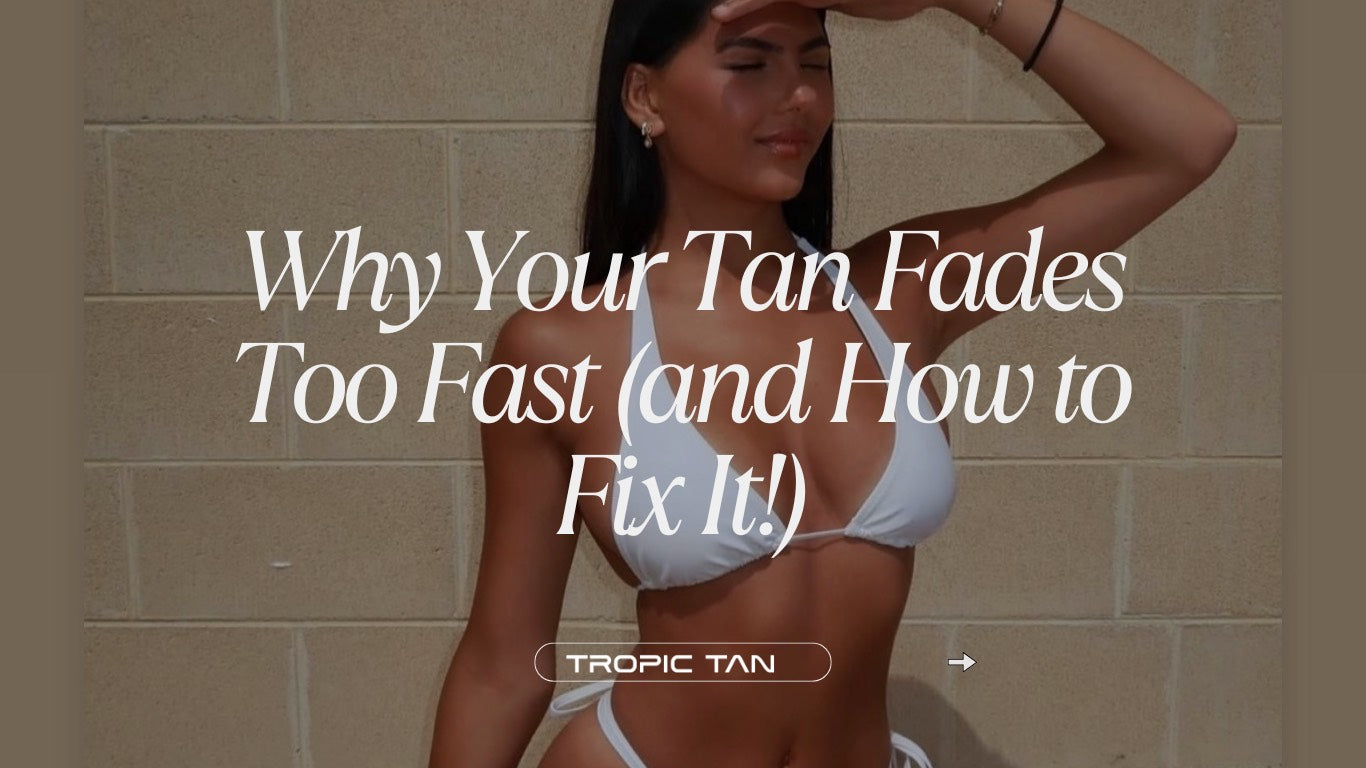 Why Your Tan Fades Too Fast (and How to Fix It!)