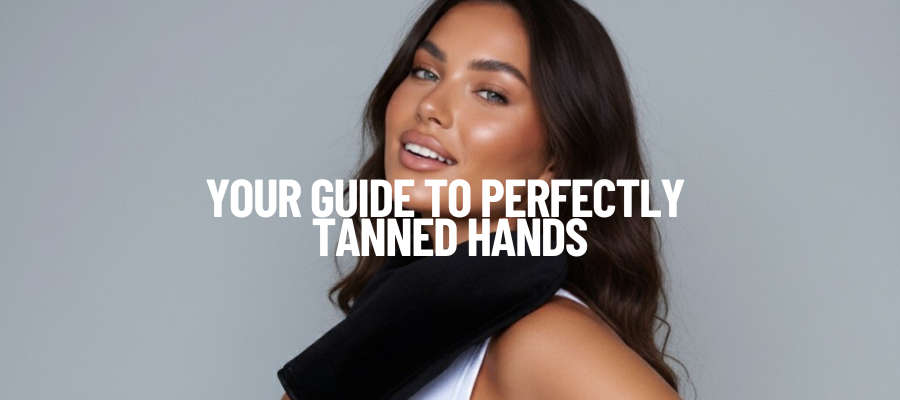 Your Guide to Perfectly Tanned Hands